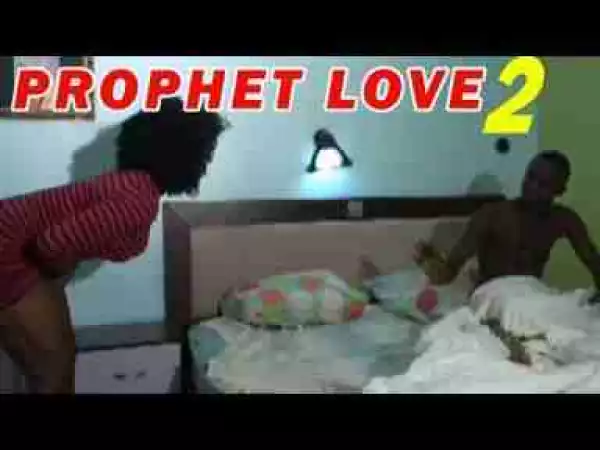 Video: PROPHET LOVE 2 - LATEST NOLLYWOOD MOVIES 2017